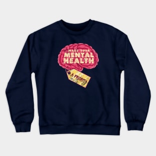 Make your mental health a priority Crewneck Sweatshirt